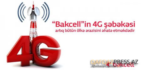 “Bakcell”in 4G şəbəkəsi artıq bütün ölkə ərazisini əhatə etməkdədir (R)